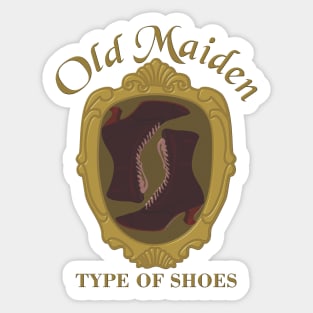 They were old maiden type of shoes Sticker